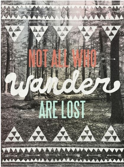 Not all that wander are lost